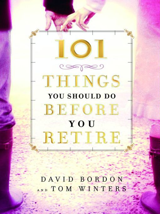 Title details for 101 Things You Should Do Before You Retire by David Bordon - Available